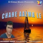 Chahe Aazma Le - Ravindra Singh Song Download